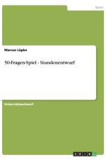 50-Fragen-Spiel - Stundenentwurf af Marcus Lüpke