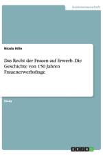 Recht der Frauen auf Erwerb. Die Geschichte von 150 Jahren Frauenerwerbsfrage af Nicola Hille