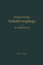Elektrische Schaltvorgange Und Verwandte Stoerungserscheinungen in Starkstromanlagen af Reinhold Rudenberg