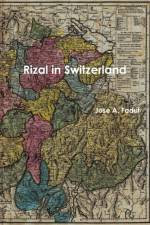Rizal in Switzerland af Jose A. Fadul