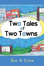 Two Tales of Two Towns af Sue A Coon