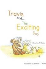 Travis And...the Exciting Day af Christine F Walker