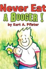 Never Eat a Booger ! af Kurt a Pfister