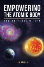 Empowering the Atomic Body af Ian Welch