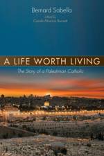 A Life Worth Living af Bernard Sabella
