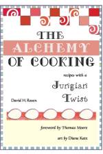The Alchemy of Cooking af David H Rosen