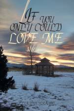 If you only could love me af Ella Zupcsek-Rhine