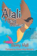 Alali the Flying Mermaid af Betty Hall