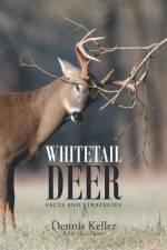 Whitetail Deer Facts and Strategies af Dennis Keller