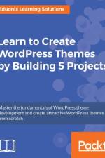 Learn to Create WordPress Themes by Building 5 Projects. af Eduonix Learning Solutions