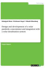 Design and development of a solar parabolic concentrator and integration with a solar desalination system af Debajyoti Bose