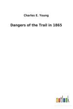 Dangers of the Trail in 1865 af Charles E Young