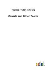 Canada and Other Poems af Thomas Frederick Young