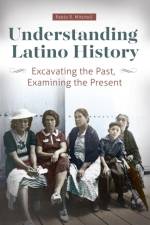 Understanding Latino History af Pablo R. Mitchell