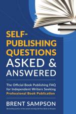 Self-Publishing Questions Asked & Answered af Brent Sampson