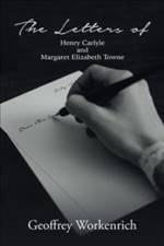 Letters of Henry Carlyle and Margaret Elizabeth Towne af Geoffrey Workenrich
