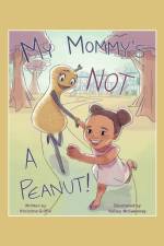 My Mommy'S Not a Peanut af Khristine Griffin