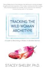 Tracking the Wild Woman Archetype af Stacey Shelby