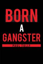 Born a Gangster af Paul Tully