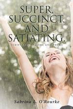 Super, Succinct, and Satiating. Scripture, Prayers and Poems af Sabrina L O'Rourke