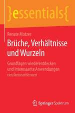 Bruche, Verhaltnisse und Wurzeln af Renate Motzer
