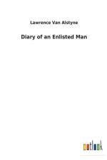 Diary of an Enlisted Man af Lawrence van Alstyne