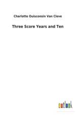 Three Score Years and Ten af Charlotte Ouisconsin Van Cleve