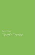 Tiare? Entrez! af Marion Wolters