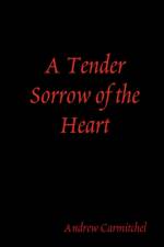 Tender Sorrow of the Heart af Andrew Carmitchel