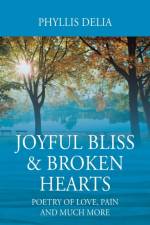 Joyful Bliss & Broken Hearts af Phyllis Delia