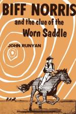 Biff Norris and the Clue of the Worn Saddle af John Runyan