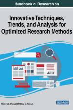 Handbook of Research on Innovative Techniques, Trends, and Analysis for Optimized Research Methods