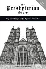 The Presbyterian Story af S Donald Fortson