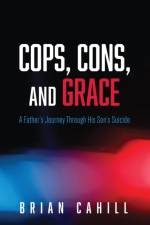 Cops, Cons, and Grace af Brian Cahill