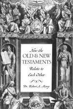 How The OLD & NEW Testaments Relate To Each Other af Dr Robert A Morey