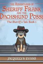 The Adventures of Sheriff Frank and the Dachshund Posse af Jacquelyn Evans