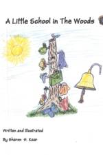 A Little School in the Woods af Sharon H Kear