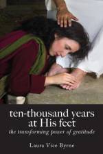 Ten-Thousand Years at His Feet af Laura (St Francis Xavier University) Byrne