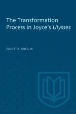 The Transformation Process in Joyce's Ulysses af Elliott B Gose