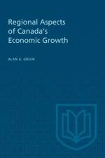 Regional Aspects of Canada's Economic Growth af Alan G Green