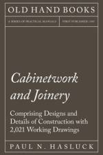Cabinetwork and Joinery - Comprising Designs and Details of Construction with 2,021 Working Drawings af Paul N Hasluck