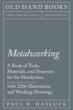 Metalworking - A Book of Tools, Materials, and Processes for the Handyman, with 2,206 Illustrations and Working Drawings af Paul N Hasluck