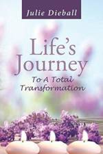 Life's Journey To A Total Transformation af Julie Dieball