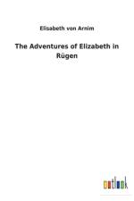 Adventures of Elizabeth in Rugen af Elisabeth Von Arnim