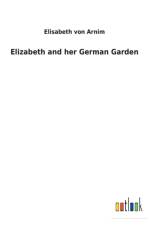 Elizabeth and her German Garden af Elisabeth Von Arnim