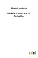 Fraulein Schmidt and Mr. Anstruther af Elisabeth Von Arnim
