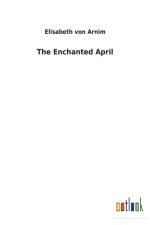 Enchanted April af Elisabeth Von Arnim