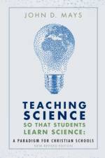 Teaching Science so that Students Learn Science af John D Mays