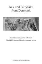 Folk and FairyTales from Denmark. Svend Grundtvig and his collectors, af Stephen Badman