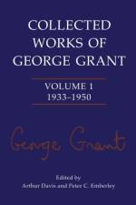 Collected Works of George Grant af George P Grant